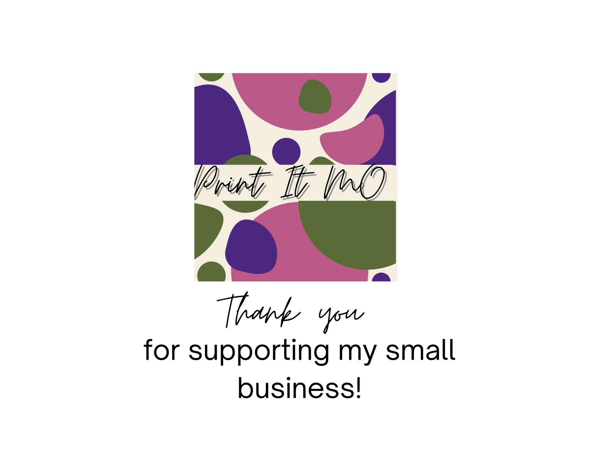Print It Mo logo with thank you for supporting my small business.